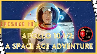 Half A Clue #66: Richard Linklater's Apollo 10 1/2: A Space Age Adventure