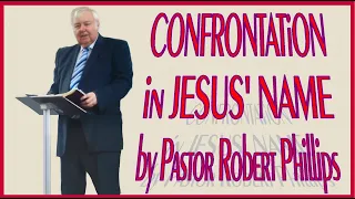 Confrontation in Jesus' Name - by Pastor Robert Phillips