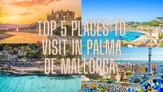 5 MUST-See Destinations in Palma de Mallorca - Spain's Hidden Gem