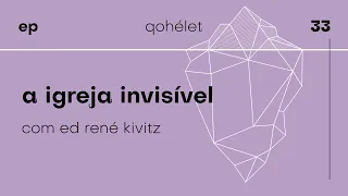 a igreja invisível [EP33] Qohélet, podcast de Ed René Kivitz