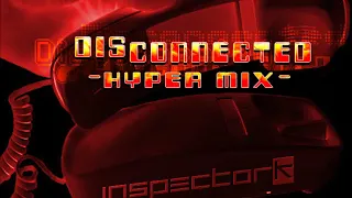 Disconnected  (Hyper Mix) By Inspector K