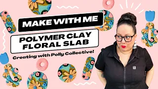 Polymer Clay Floral Slab - Make with Me!