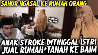 TERPAKSA JUAL RUMAH + TANAH KE BAIM, ANAK STROKE 5 BULAN DITINGGAL KELUARGANYA