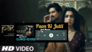 Jyoti Nooran - Paon Ki Jutti (Slowed+Reverb) Isha Malviya | Shiv Panditt | Jaani | Arvvindr S Khaira