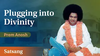 Plugging Into Divinity | Talk by Prem Anosh J | Satsang from Prasanthi Nilayam