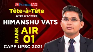 CAPF Topper Himanshu Vats | Rank-1 | CAPF UPSC 2021 | Tête-à-Tête with a Topper | Forum IAS