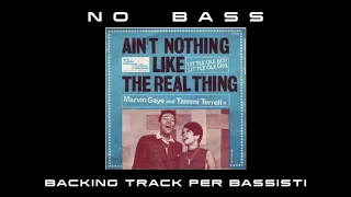 Ain't nothing like the real thing Marvin Gaye NO BASS backing track per bassisti (Bassless)