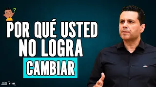 POR QUÉ NO LOGRA CAMBIAR | #1144