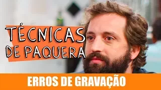 ERROS DE GRAVAÇÃO - TÉCNICAS DE PAQUERA