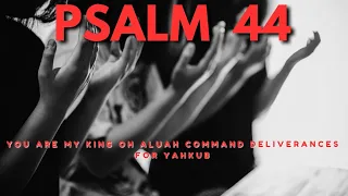 Psalm 44| We Have Heard With Our Ears Oh ALUAH