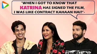 Katrina Kaif, Ishaan Khatter & Siddhant Chaturvedi on 'Phone Bhoot', working with each other & more