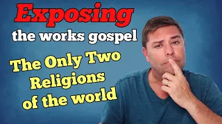 Exposing the Works Gospel vs Grace: Jonah, Nineveh, 2 Religions of the World