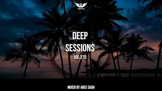 Deep Sessions - Vol 270 ★ The Best Of Vocal Deep House Music Mix 2023 By Abee Sash