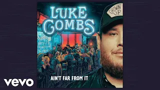 Luke Combs - Ain't Far From It (Official Audio)