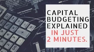 Capital Budgeting Explained