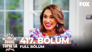 Zuhal Topal'la Sofrada 417. Bölüm