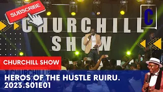 Heroes of the Hustle, RUIRU 2023 S01E01 CHURCHILL SHOW