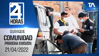 Noticias Guayaquil: Noticiero 24 Horas, 21/04/2022 (De la Comunidad - Primera Emisión)