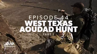 It's over 90 degrees and we're looking for sheep - Ep. 44 - West Texas Aoudad Hunt