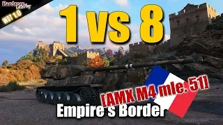 WOT: AMX M4 mle. 51, 1 vs 8 on Empire's Border, WORLD OF TANKS