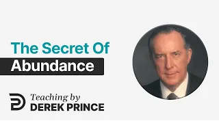 Orphans, Widows, the Poor and Oppressed 💎 The Secret of Abundance - Derek Prince