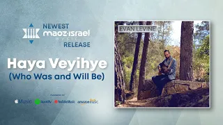 Haya Veyihye [Who Was and Will Be] by Evan Levine & Maoz Israel Music (Lyrics)