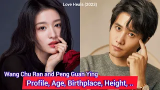 Wang Chu Ran and Peng Guan Ying | Love Heals | Profile, Age, Birthplace, Height, .. |