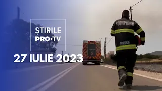 Știrile PRO TV - 27 iulie 2023