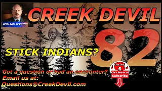 CREEK DEVIL:  EP - 82  Stick Indians, Ambush Zones, Screams?