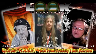 Look! It's Rock 'N' Roll Ep.038 - W.A.S.P. 40th Anniversary Tour Review