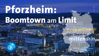 Pforzheim: Boomtown stößt an Grenzen | tagesthemen mittendrin