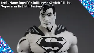 McFarlane Toys DC Multiverse Sketch Edition Superman Rebirth Review!