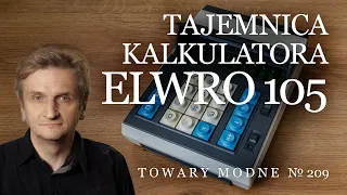 Tajemnica kalkulatora Elwro 105 [TOWARY MODNE 209]