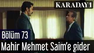 Karadayı 73.Bölüm - Mahir, Mehmet Saim'in kapısını çalar