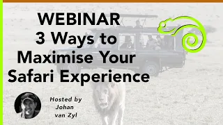 Webinar - 3 Ways to Maximise Your Safari Experience