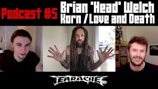 Earache Podcast #5 - Brian 'Head' Welch (Korn / Love and Death)