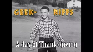 Geek-Riffs - A Day of Thanksgiving