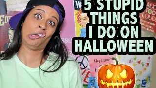 5 Stupid Things I Do On Halloween