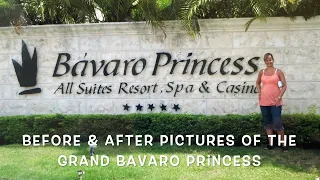 BEFORE & AFTER pictures, 2008 to 2021, Grand Bavaro Princess, Punta Cana, Dominican Republic