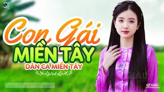 Con Gái Miền Tây - LK Dân Ca Miền Tây 2024, Nhạc Trữ Tình Quê Hương Chọn Lọc - Dân Ca Miền Tây