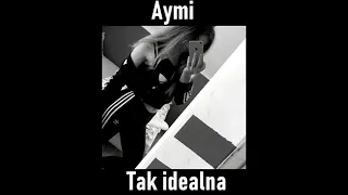 Aymi - Tak idealna [Slowed Down]