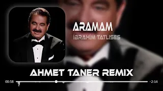 İbrahim Tatlıses - Aramam ( Ahmet Taner Remix ) Aramam Sormam Bir Daha