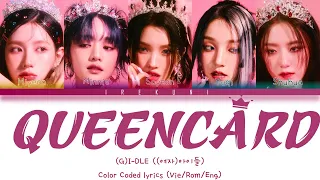 Vietsub | (G)I-DLE ((여자)아이들) - Queencard (퀸카) (Color Coded Lyrics Vie/Rom/Han)