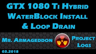 GTX 1080 Ti EK Waterblock Install & Liquid Cooling Loop Drain