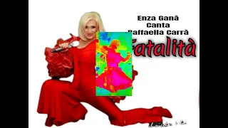 Raffaella Carrà  FATALITÀ  TRIBUTO canta Enza Ganà