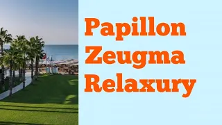 Papillon Zeugma Relaxury 5*, Belek, Turkey 🇹🇷