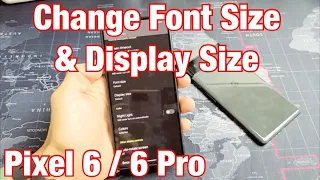 Pixel 6 / 6 Pro: How to Change Font Size & Display Size (Increase or Decrease)