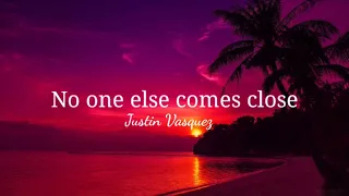 No one else comes close_song_lyrics_cover_by_Justin Vasquez