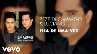 Zezé Di Camargo & Luciano - Fica de uma Vez (Áudio Oficial)