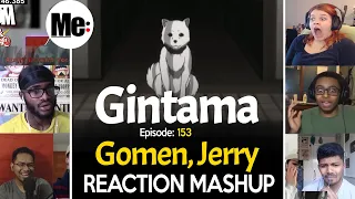 Gomen, Jerry | Gintama 銀魂 Episode 153 | REACTION MASHUP